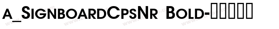 a_SignboardCpsNr Bold字体转换